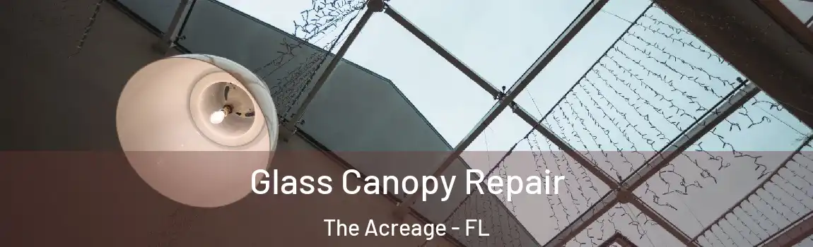 Glass Canopy Repair The Acreage - FL