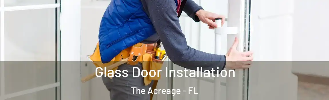 Glass Door Installation The Acreage - FL