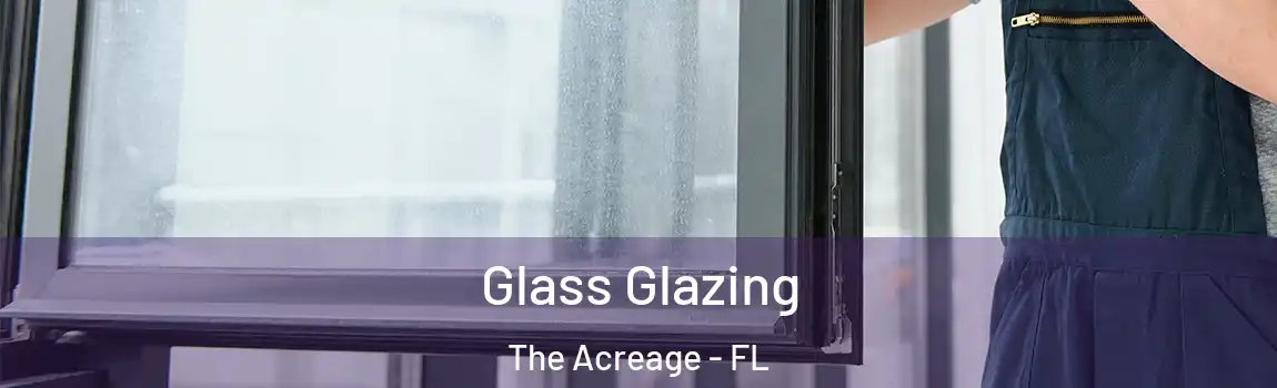 Glass Glazing The Acreage - FL