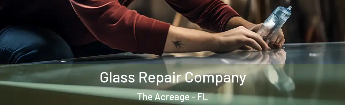 Glass Repair Company The Acreage - FL