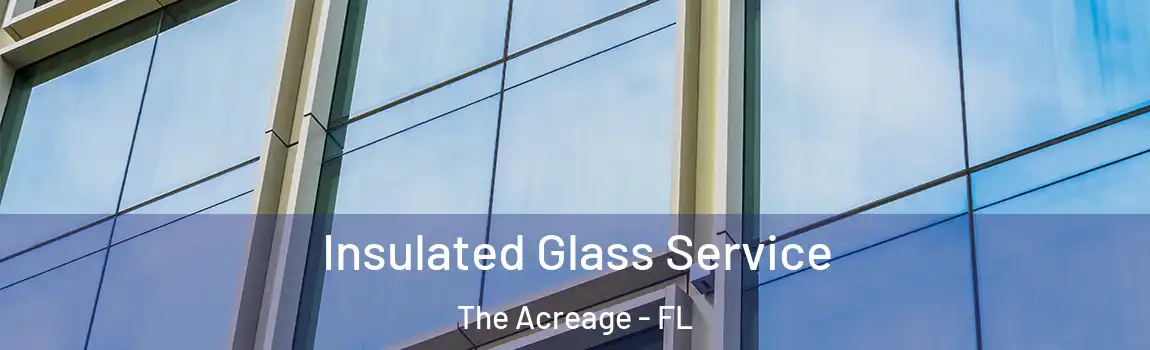 Insulated Glass Service The Acreage - FL