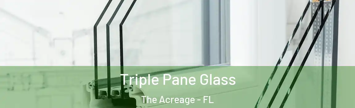 Triple Pane Glass The Acreage - FL