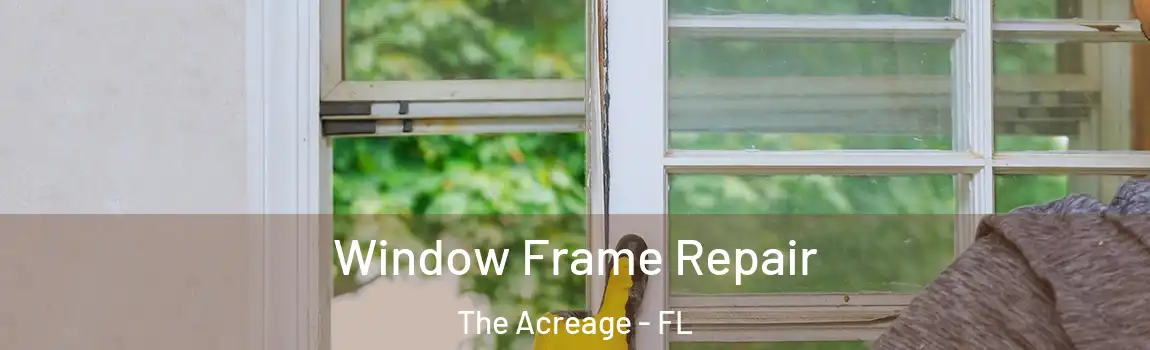  Window Frame Repair The Acreage - FL
